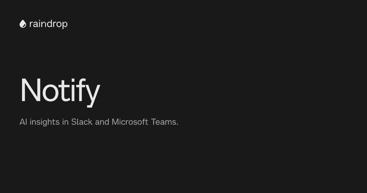 Raindrop Notify - Find issues and understand usage of your AI product